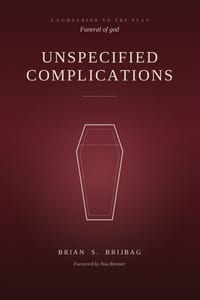 Unspecified Complications: A Companion to the Play Funeral of god cover