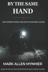 By the Same Hand: How Forensic Science Links and Catches Serial Killers cover