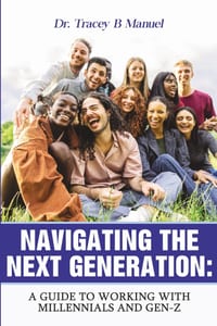 Navigating the Next Generation: A Guide to Working with Millennials and Gen-Z cover
