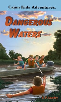CAJUN KIDS ADVENTURES- Volume 7- Dangerous Waters: Dangerous Waters cover