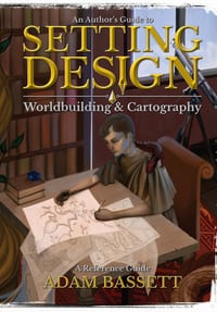 An Author's Guide to Setting Design: Worldbuilding & Cartography cover