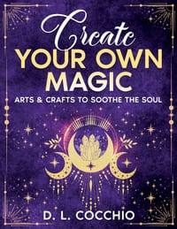 Create Your Own Magic: Arts & Crafts to Soothe the Soul cover