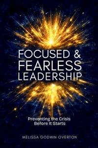Focused & Fearless Leadership: Preventing the Crisis Before It Starts cover