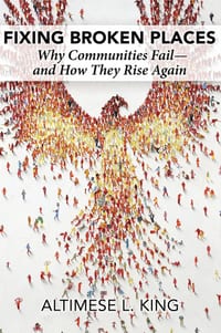 Fixing Broken Places: Why Communities Fail and How They Rise Again cover