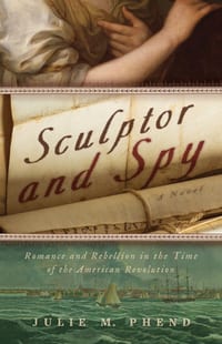 Sculptor and Spy: Romance and Rebellion in the Time of the American Revolution cover