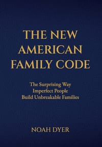The New American Family Code: The Surprising Way Imperfect People Build Unbreakable Families cover