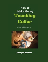 How to Make Money Teaching Guitar: A Comprehensive Training guide; Photos, Diagrams, Notation, Exercises, and Learning Assessments cover