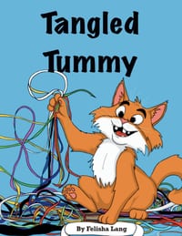 Tangled Tummy: A tangled adventure of one very determined kitty cover