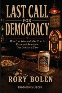 Last Call for Democracy: How One Reluctant Idiot Tries to Reconnect America - One Drink at a Time cover