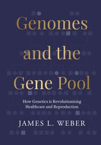 Genomes and the Gene Pool: How Genetics is Revolutionizing Healthcare and Reproduction cover
