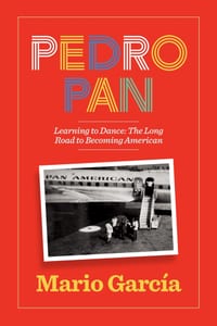 Pedro Pan Learning to Dance: The Long Road to Becoming American cover