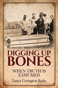 Digging Up Bones: When Truth Is Exhumed cover