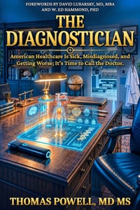 The Diagnostician: American Healthcare Is Sick, Misdiagnosed, and Getting Worse; It's Time to Call the Doctor cover