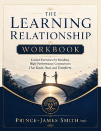 THE LEARNING RELATIONSHIP Workbook: Building High-Performance Connections That Teach, Heal and Transform cover
