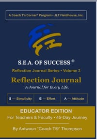 The S.E.A. of Success(R) Reflection Journal: Educator Edition: A 45-Day Journey for Classroom Teachers & Faculty cover