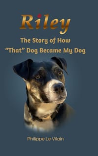 Riley The Story of How "That" Dog Became My Dog cover