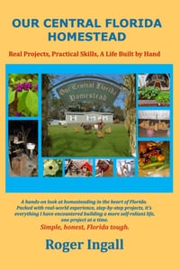 Our Central Florida Homestead: Real Projects, Practical Skills, A Life Built by Hand cover