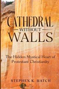 Cathedral Without Walls: The Hidden Mystical Heart of Protestant Christianity cover