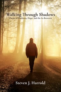 Walking Through Shadows: Poems of Darkness, Hope, and the In-Between cover
