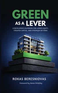 Green as a Lever: A Developer's Playbook for Lower Equity, Cheaper Capital, and Stronger Returns cover