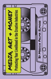 Media, Art, & Money - Protecting Your Livelihood In The Creative Industries cover