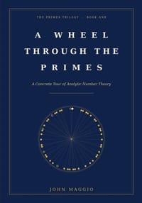 A Wheel Through the Primes: A Concrete Tour of Analytic Number Theory cover