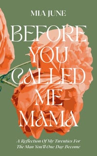 Before You Called Me Mama: A Reflection Of My Twenties For The Man You'll One Day Become cover