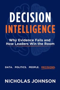 Decision Intelligence: Why Evidence Fails and How Leaders Win the Room cover