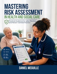 MASTERING RISK ASSESSMENT IN HEALTH AND SOCIAL CARE Protecting Lives and Improving Care cover