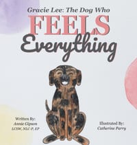 Gracie Lee: The Dog Who Feels Everything cover