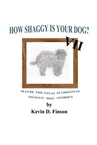 How Shaggy is Your Dog? VII: Maybe the Final 65 Original Shaggy Dog Stories cover