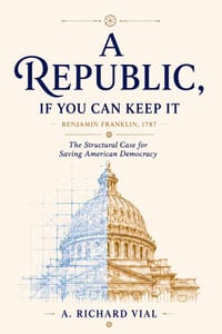 A Republic, If You Can Keep It: Structural Case for Saving American Democracy cover