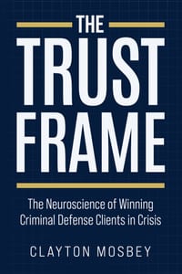 The Trust Frame: The Neuroscience of Winning Criminal Defense Clients in Crisis cover