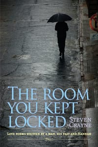 The Room You Kept Locked: Love Poems Written by a Man, His Past and Hannah cover