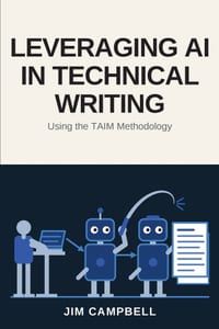 Leveraging AI in Technical Writing: Using the TAIM Methodology cover