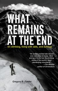 What Remains at the End: on climbing, living with aids, and survival cover