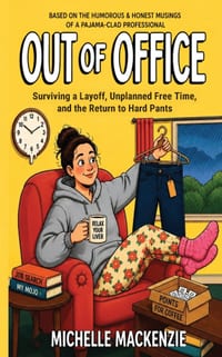 Out of Office: Surviving a Layoff, Unplanned Free Time, and the Return To Hard Pants cover