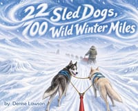 22 Sled Dogs, 700 Wild Winter Miles cover