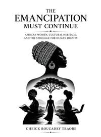 The Emancipation Must Continue: African Women, Cultural Heritage, and the Struggle for Human Dignity cover