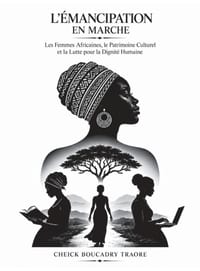 L'Émancipation En Marche: Les Femmes Africaines, le Patrimoine Culturel et la Lutte pour la Dignité Humaine cover