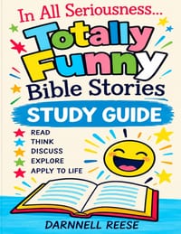 In All Seriousness... Totally Funny Bible Stories Study Guide cover