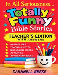 In All Seriousness... Totally Funny Bible Stories Teacher's Edition cover