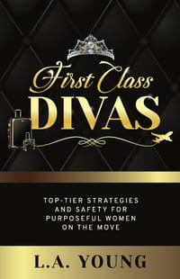 First Class Divas: Top-tier Strategies and Safety for Purposeful Women on the Move cover