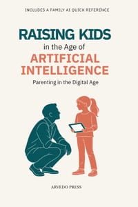 Raising Kids in the Age of Artificial Intelligence: Parenting in the Digital Age cover