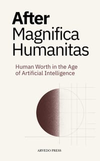 After Magnifica Humanitas: Human Worth in the Age of Artificial Intelligence cover