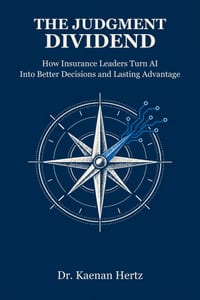 The Judgment Dividend: How Insurance Leaders Turn AI Into Better Decisions and Lasting Advantage cover