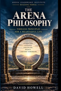 The Arena Philosophy: Timeless Principles for a Meaningful Life cover