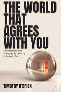 The World That Agrees With You: Understanding and Managing Sycophancy in the Age of AI cover