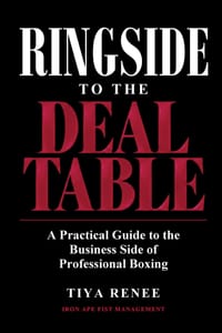Ringside to the Deal Table: A Practical Guide to the Business Side of Professional Boxing cover