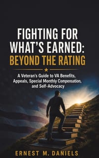 Fighting for What's Earned: Beyond the Rating: A Veteran's Guide to VA Benefits, Appeals, Special Monthly Compensation, and Self-Advocacy cover